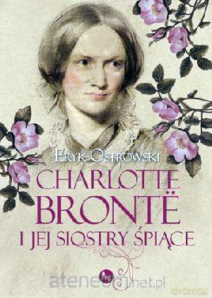 Charlotte Bronte i jej siostry śpiące [KSIĄŻKA]