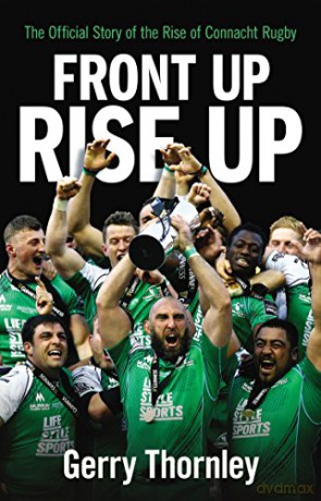 Front Up, Rise Up: The Official Story of Connacht Rugby [KSIĄŻKA]