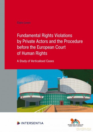 Fundamental Rights Violations by Private Actors and the Procedure before the European Court of Human Rights: A Study of Verticalised Cases: 98 [KSIĄŻKA]