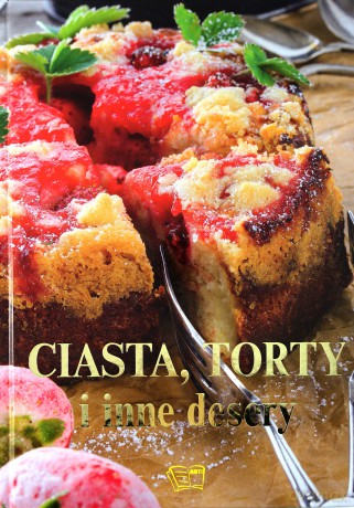 Ciasta Torty i inne desery [KSIĄŻKA]
