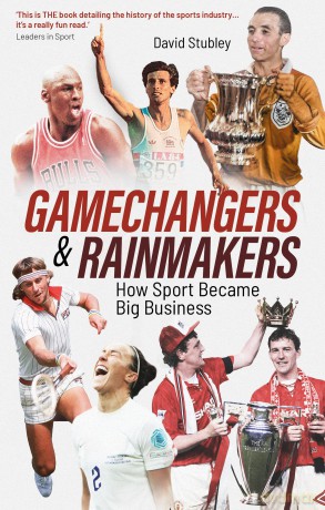 Gamechangers and Rainmakers: How Sport Became Big Business [KSIĄŻKA]