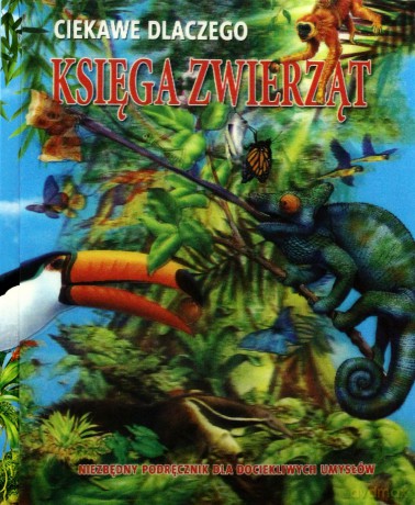 Ciekawe dlaczego - Księga zwierząt trójwym.okładka [KSIĄŻKA]