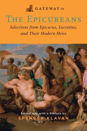 Gateway to the Epicureans: Epicurus, Lucretius, and Their Modern Heirs [KSIĄŻKA]