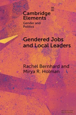 Gendered Jobs and Local Leaders: Women, Work, and the Pipeline to Local Political Office [KSIĄŻKA]