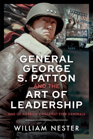 General George S. Patton and the Art of Leadership: One of America's Greatest Ever Generals [KSIĄŻKA]
