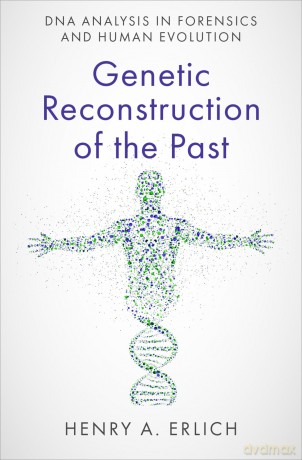 Genetic Reconstruction of the Past: DNA Analysis in Forensics and Human Evolution [KSIĄŻKA]