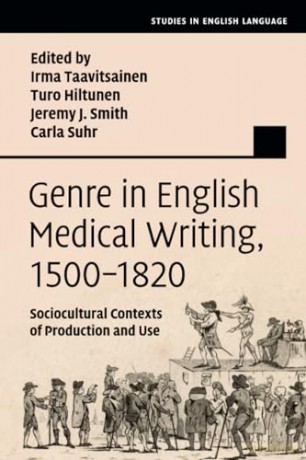 Genre in English Medical Writing, 1500-1820: Sociocultural Contexts of Production and Use [KSIĄŻKA]