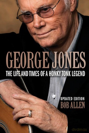 George Jones: The Life and Times of a Honky Tonk Legend: Updated Edition [KSIĄŻKA]