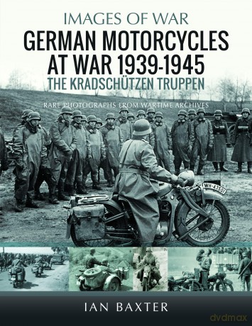 German Motorcycles at War, 1939-1945: The Kradschützen Truppen [KSIĄŻKA]