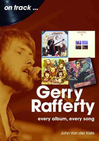 Gerry Rafferty On Track: Every Album, Every Song [KSIĄŻKA]