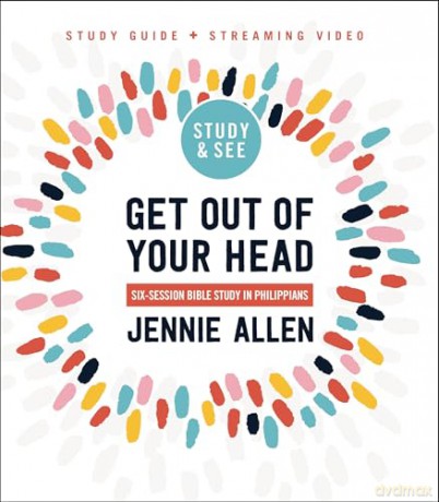 Get Out of Your Head Bible Study Guide plus Streaming Video: Six-Session Bible Study in Philippians [KSIĄŻKA]
