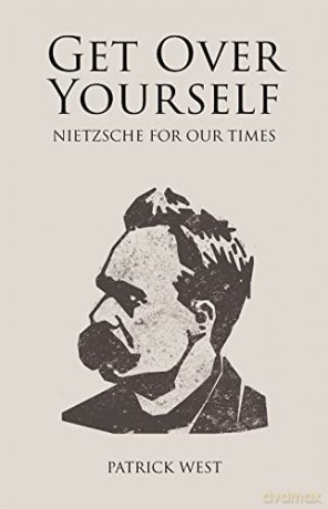 Get Over Yourself: Nietzsche for Our Times [KSIĄŻKA]