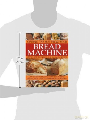 Getting the Best from Your Bread Machine: Step-By-Step Techniques and 50 Classic Recipes [KSIĄŻKA]