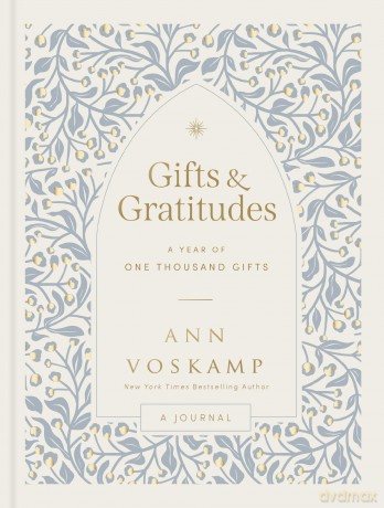Gifts and Gratitudes: A Year of One Thousand Gifts [KSIĄŻKA]