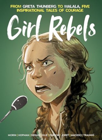 Girl Rebels: From Greta Thunberg to Malala, five inspirational tales of female courage: From Greta Thunberg to Malala, Five Inspirational Tales of Courage [KSIĄŻKA]