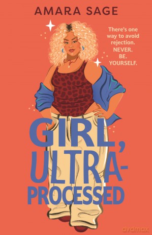Girl, Ultra-Processed: A bold, body-positive YA about friendship, dating and self-love. [KSIĄŻKA]