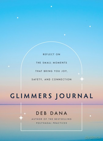 Glimmers Journal: Reflect on the Small Moments That Bring You Joy, Safety, and Connection [KSIĄŻKA]