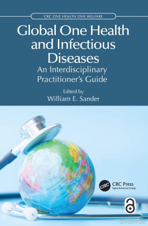 Global One Health and Infectious Diseases: An Interdisciplinary Practitioner's Guide [KSIĄŻKA]