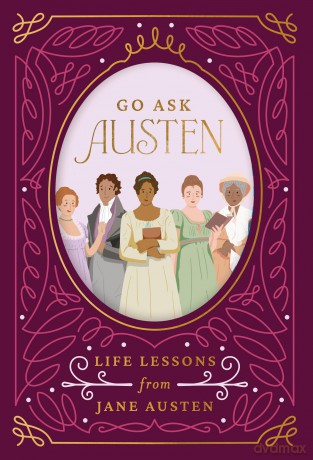 Go Ask Austen: Life Lessons from Jane Austen [KSIĄŻKA]
