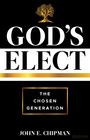 God's Elect: The Chosen Generation [KSIĄŻKA]