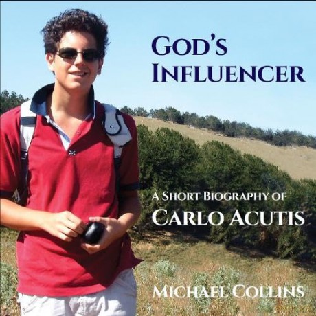God's Influencer: A Short Biography of Carlo Acutis [KSIĄŻKA]