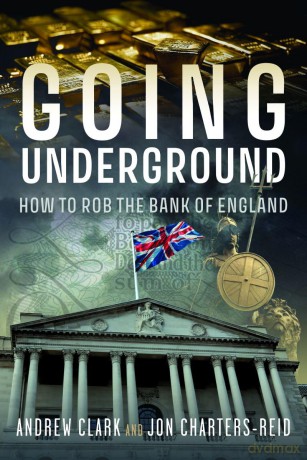 Going Underground: How to Rob the Bank of England [KSIĄŻKA]