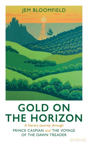 Gold on the Horizon: A literary journey through Prince Caspian and The Voyage of the Dawn Treader [KSIĄŻKA]