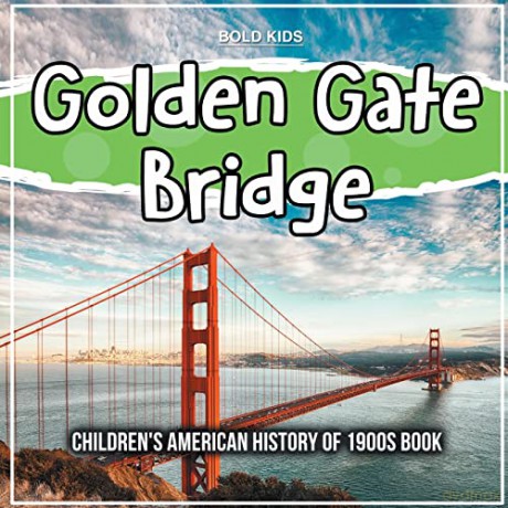 Golden Gate Bridge: Children's American History of 1900s Book [KSIĄŻKA]