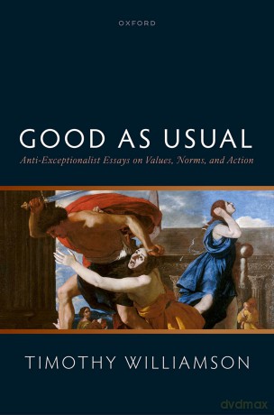 Good as Usual: Anti-Exceptionalist Essays on Values, Norms, and Action [KSIĄŻKA]