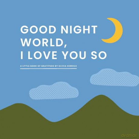 Good Night, World-I Love You So: A Little Book of Gratitude [KSIĄŻKA]