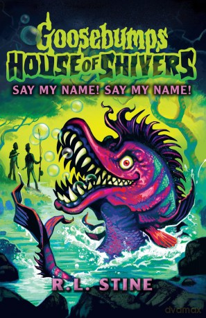 Goosebumps: House of Shivers 4: Say My Name! Say My Name! [KSIĄŻKA]
