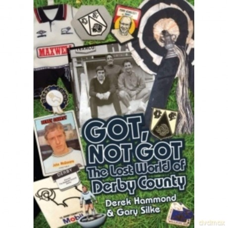 Got, Not Got: The Lost World of Derby County [KSIĄŻKA]