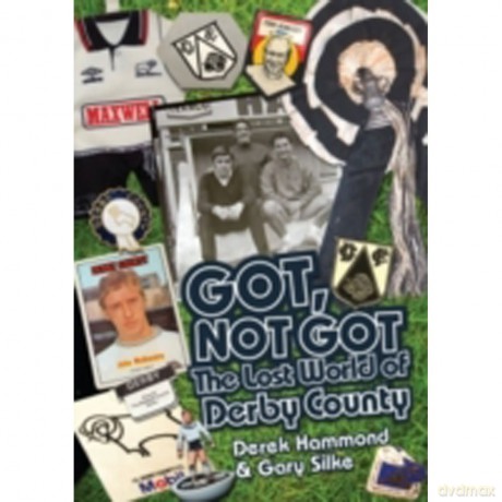 Got, Not Got: The Lost World of Derby County [KSIĄŻKA]