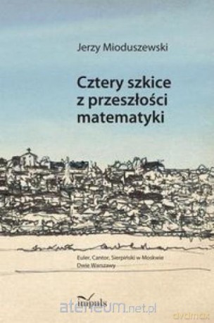 Cztery szkice z przeszłości matematyki [KSIĄŻKA]