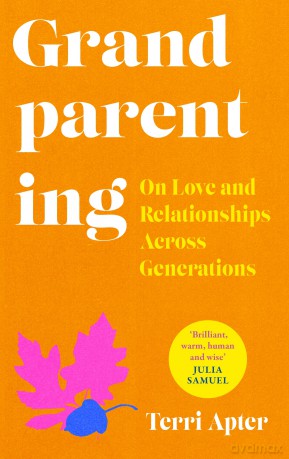 Grandparenting: On Love and Relationships Across Generations [KSIĄŻKA]