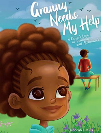 Granny Needs My Help: A Child's Look at Dementia and Alzheimer's [KSIĄŻKA]