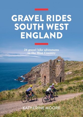 Gravel Rides South West England: 24 gravel bike adventures in the West Country [KSIĄŻKA]