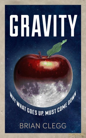 Gravity: Why What Goes up Must Come Down [KSIĄŻKA]