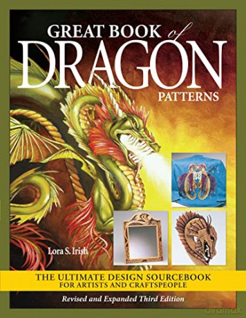 Great Book of Dragon Patterns, Revised and Expanded Third Edition: The Ultimate Design Sourcebook for Artists and Craftspeople [KSIĄŻKA]