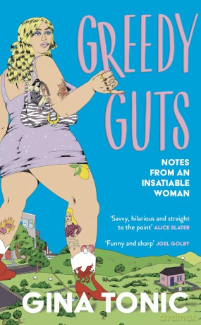 Greedy Guts: A frank, funny and feminist ode to fatness, appetite and pleasure from the Polyester Podcast host [KSIĄŻKA]