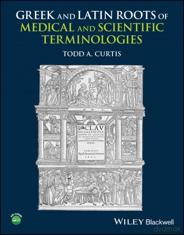 Greek and Latin Roots of Medical and Scientific Terminologies [KSIĄŻKA]