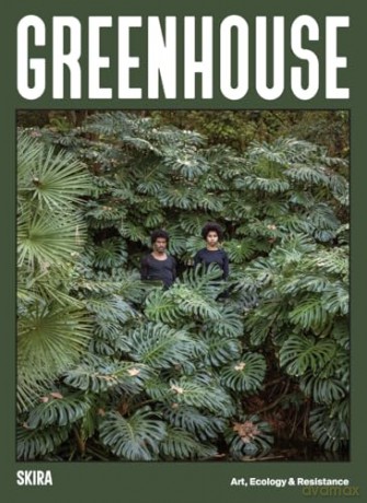 Greenhouse: Art, Ecology and Resistance [KSIĄŻKA]