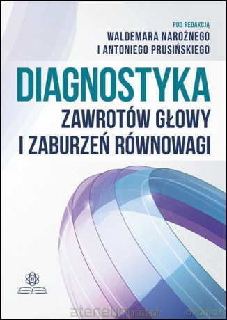 Diagnosrtyka zawrotów głowy [KSIĄŻKA]