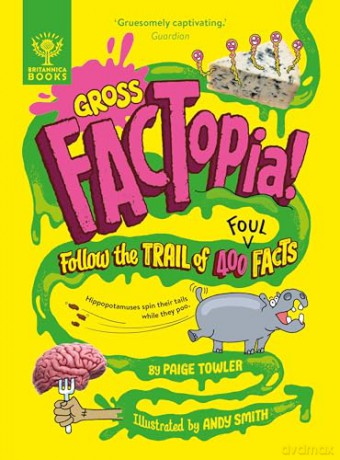 Gross FACTopia! - Follow the Trail of 400 Foul Facts Britannica [KSIĄŻKA]
