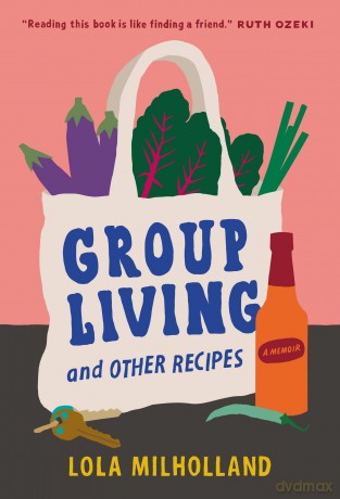 Group Living and Other Recipes: A Memoir [KSIĄŻKA]