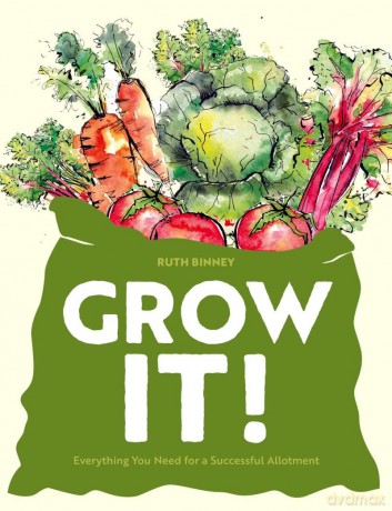 Grow It!: Everything You Need for a Successful Allotment [KSIĄŻKA]