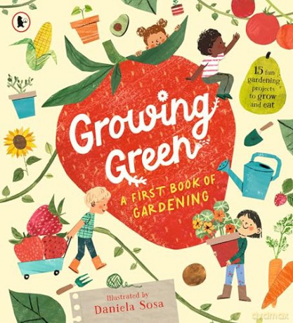Growing Green: A First Book of Gardening [KSIĄŻKA]