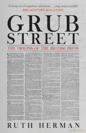 Grub Street: The Origins of the British Press [KSIĄŻKA]