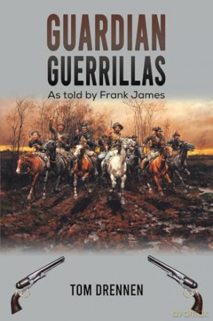 Guardian Guerrillas: As told by Frank James [KSIĄŻKA]