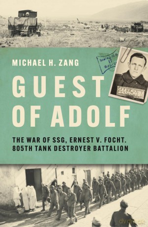Guest of Adolf: The War of SSG Ernest V. Focht, 805th Tank Destroyer Battalion [KSIĄŻKA]